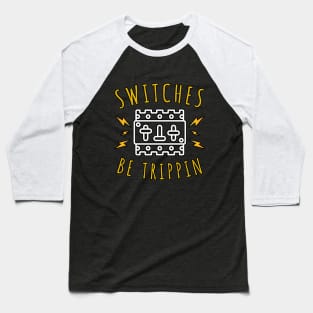 Switches Be Trippin Baseball T-Shirt